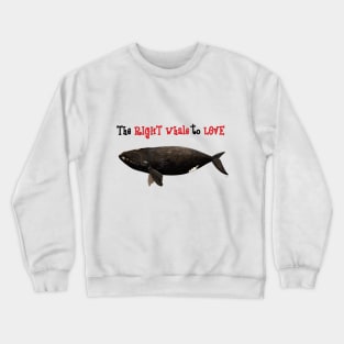 The right whale to love Crewneck Sweatshirt